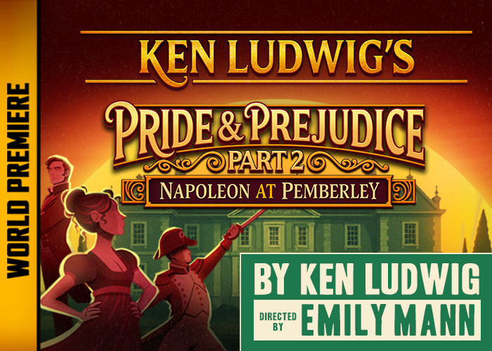 Ken Ludwig’s Pride and Prejudice, Part 2: Napoleon at Pemberley