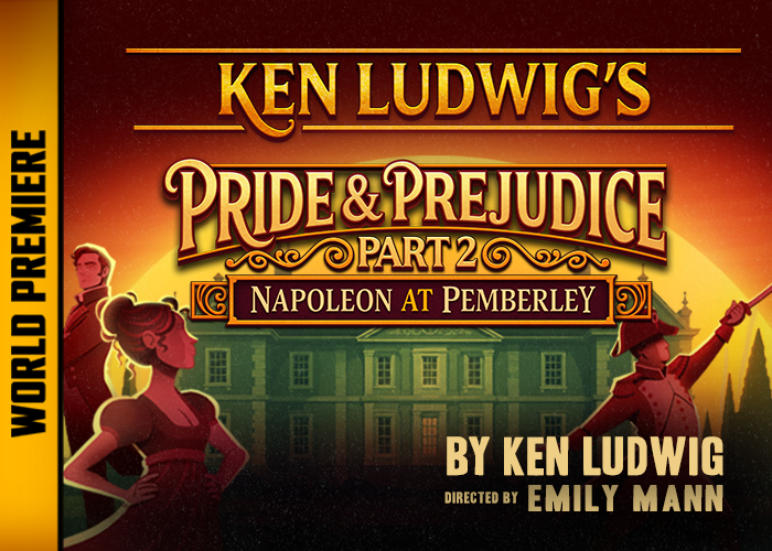 Ken Ludwig’s Pride and Prejudice, Part 2: Napoleon at Pemberley